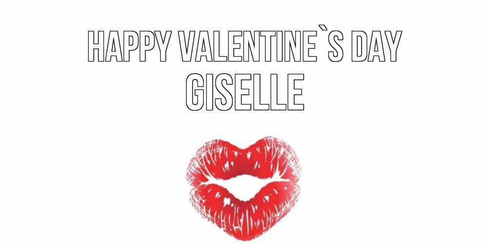Greetings card с именем, Giselle Happy Valentine`s Day валентинка с губками на день всех влюбленных Greetings with text for free download 